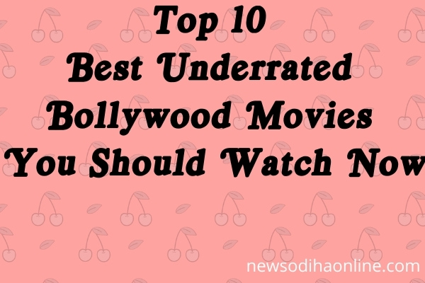 Top 10 Best Underrated Bollywood Movies You Should Watch Now